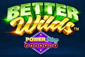 Playtech : Better Wilds PowerPlay Jackpot - CSPLAY168